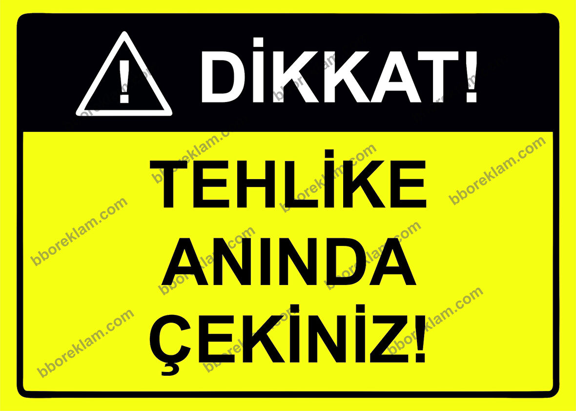 Dikkat Tehlike Anında Çekiniz Uyarı Levhası