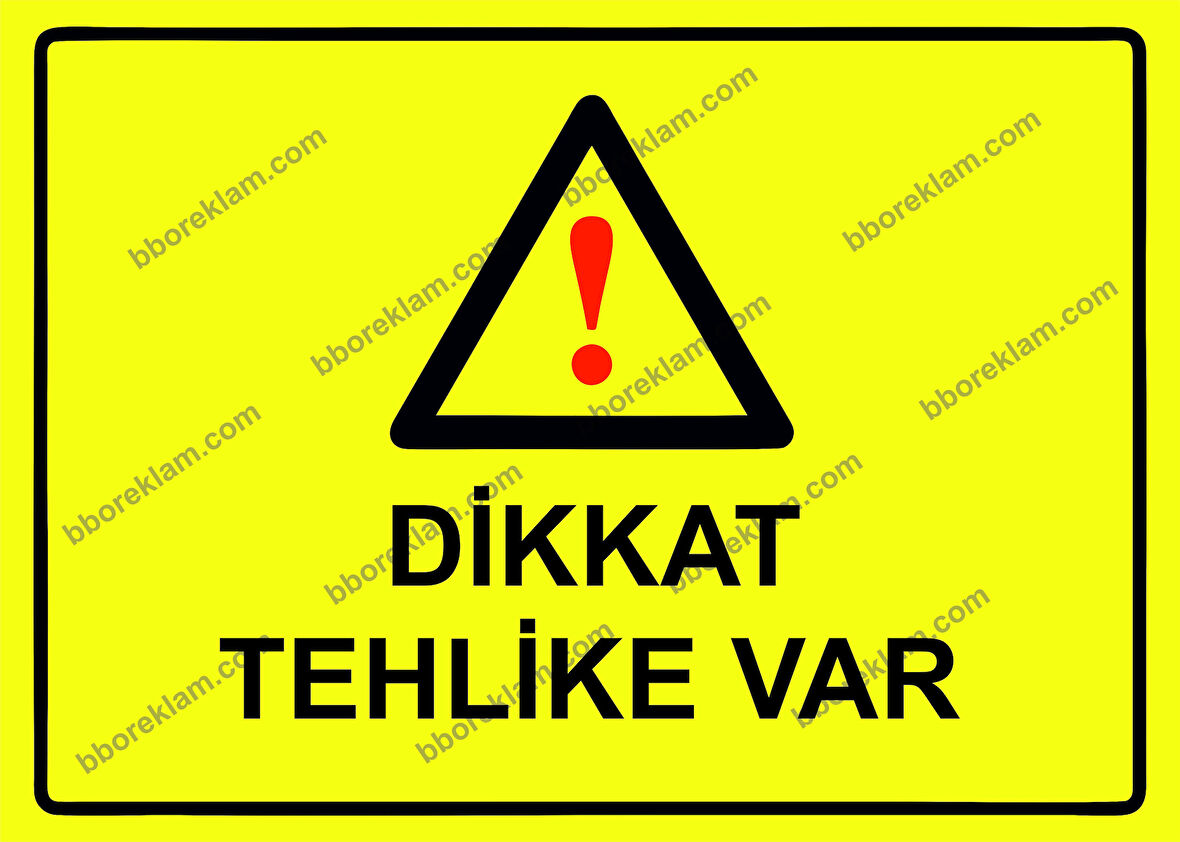 Dikkat Tehlike Var Uyarı Levhası
