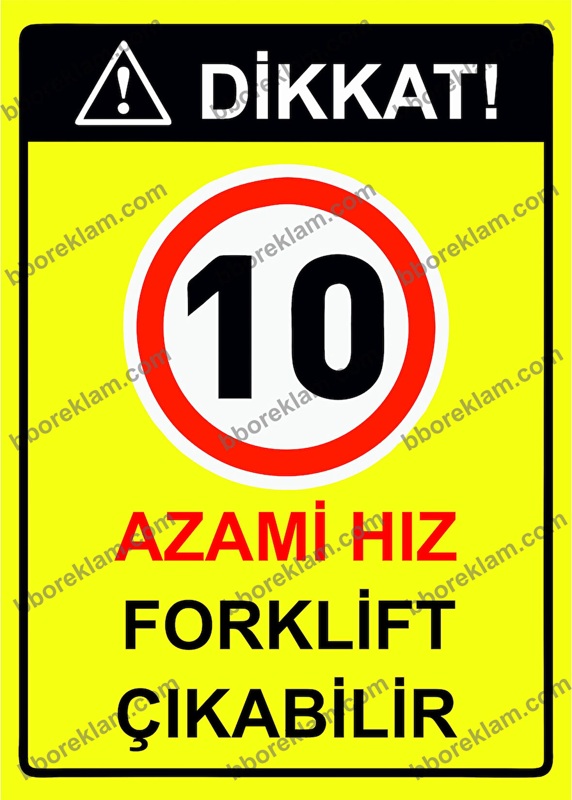 Dikkat! 10 Azami Hız Forklift  Çıkabilir  Uyarı Levhası
