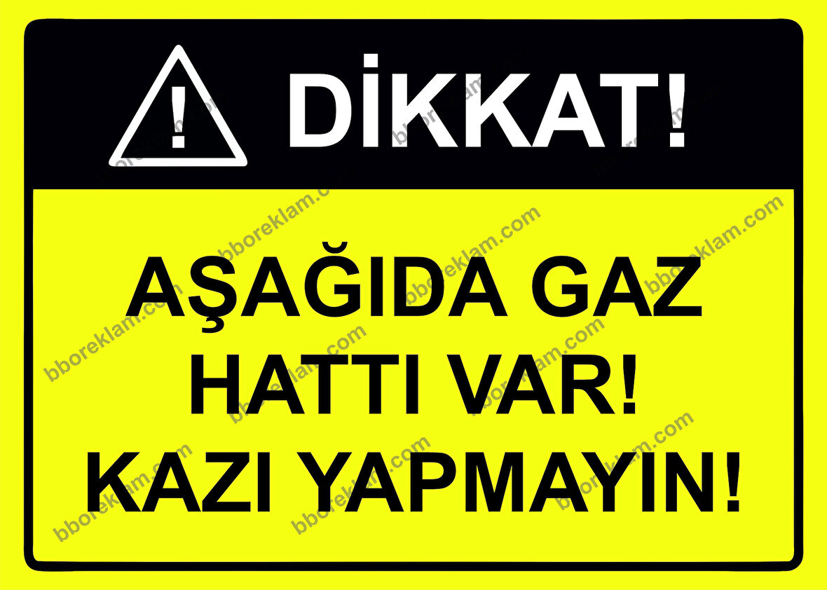 Dikkat! Aşağıda Gaz Hattı Var! Kazı Yapmayın! Uyarı Levhası