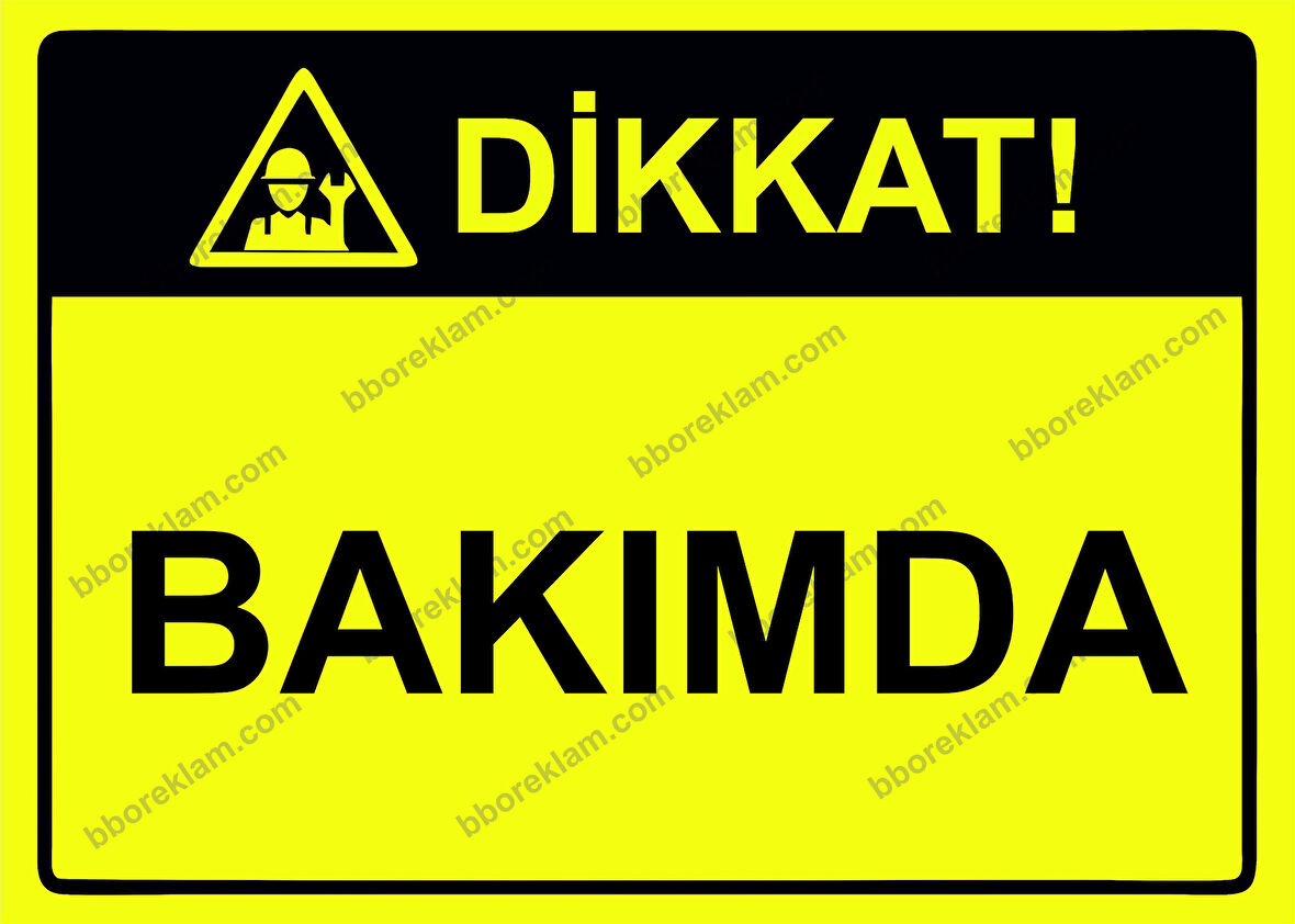 Dikkat! Bakımda Uyarı Levhası
