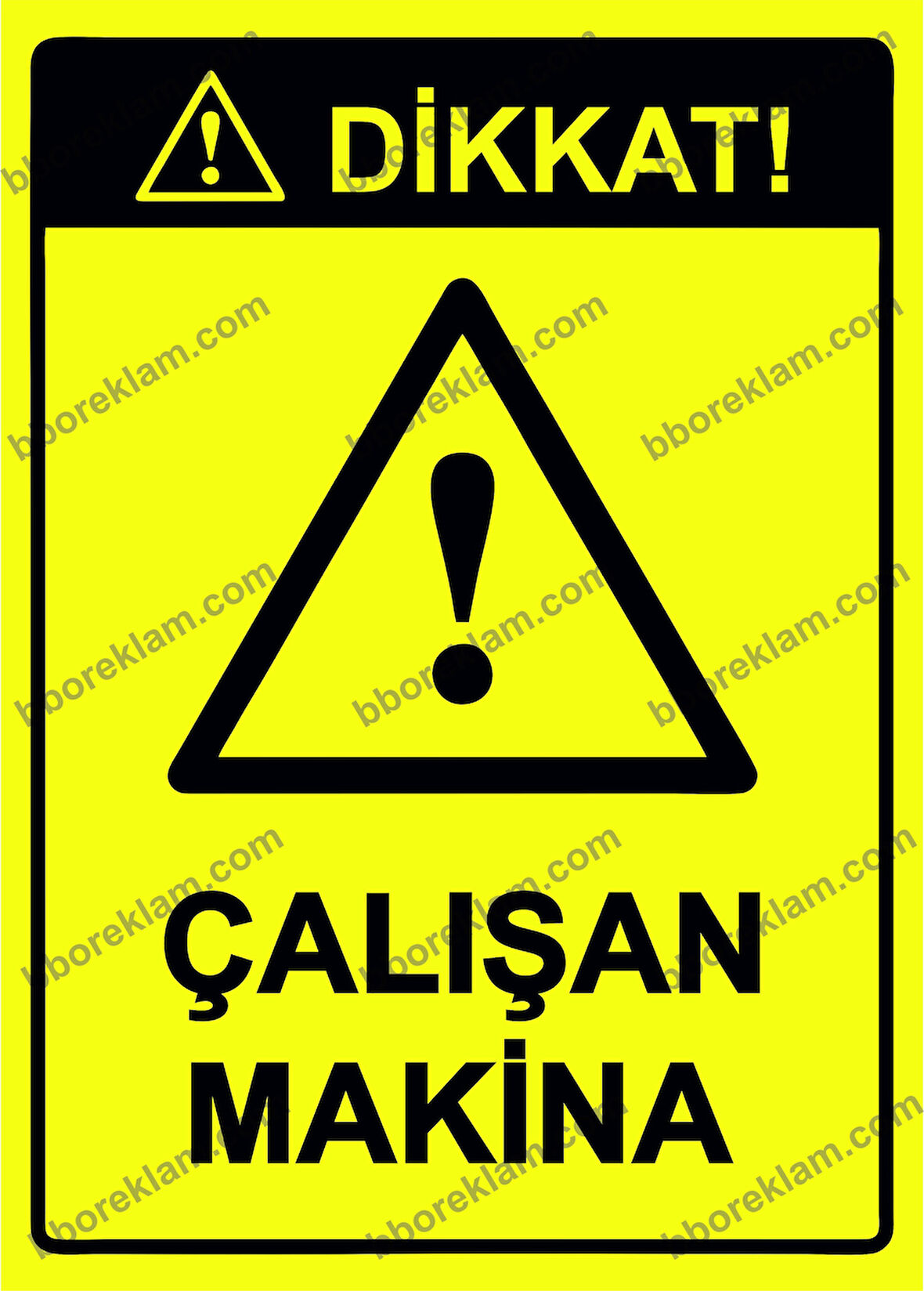 Dikkat! Çalışan Makina Uyarı Levhası
