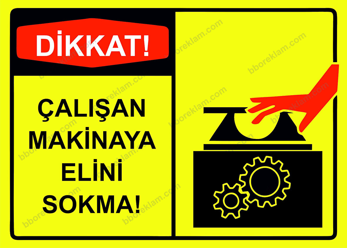 Dikkat! Çalışan Makinaya Elini Sokma! Uyarı Levhası