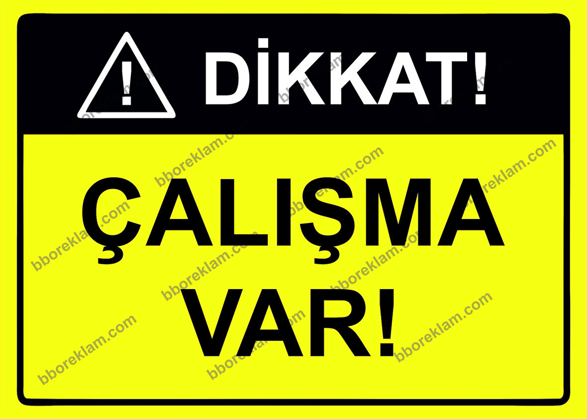 Dikkat! Çalışma Var Uyarı Levhası