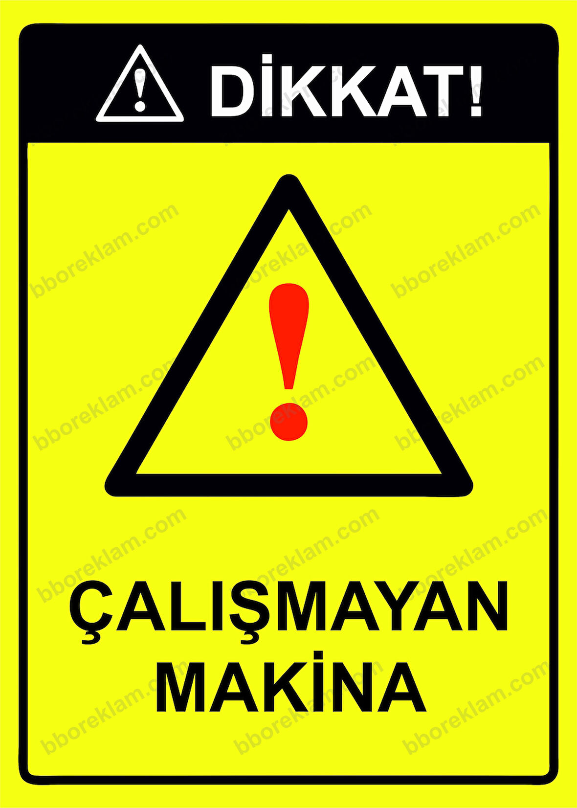Dikkat! Çalışmayan Makina Uyarı Levhası