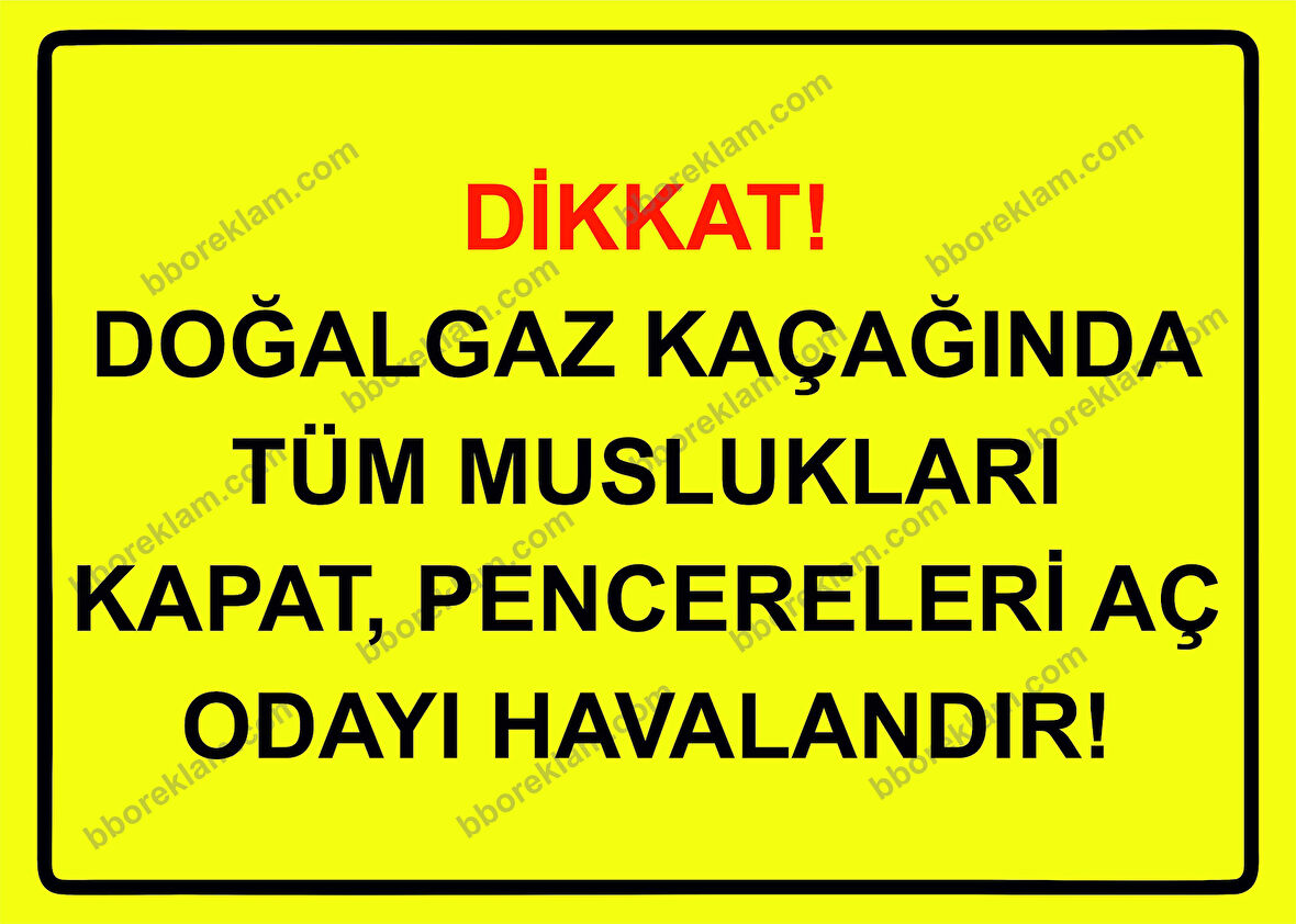 Dikkat! Doğalgaz Kaçağında Tüm Muslukları Kapat, Pencereleri Aç Odayı  Havalandır! Uyarı Levhası