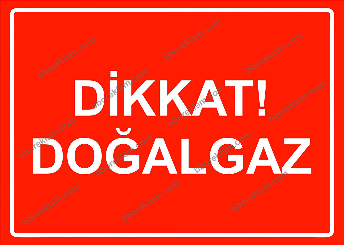 Dikkat! Doğalgaz Uyarı Levhası