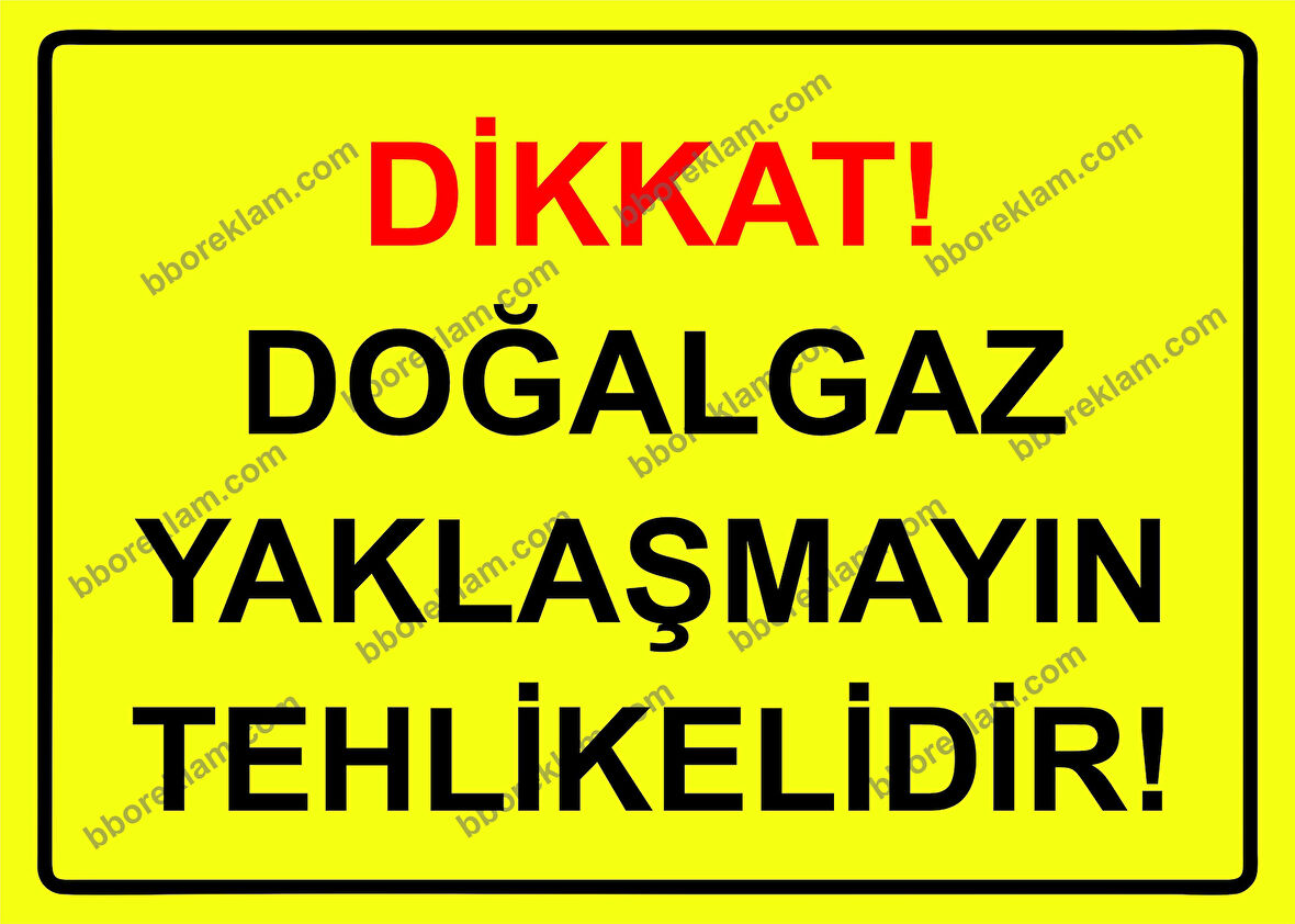 Dikkat! Doğalgaz Yaklaşmayın Tehlikelidir! Uyarı Levhası