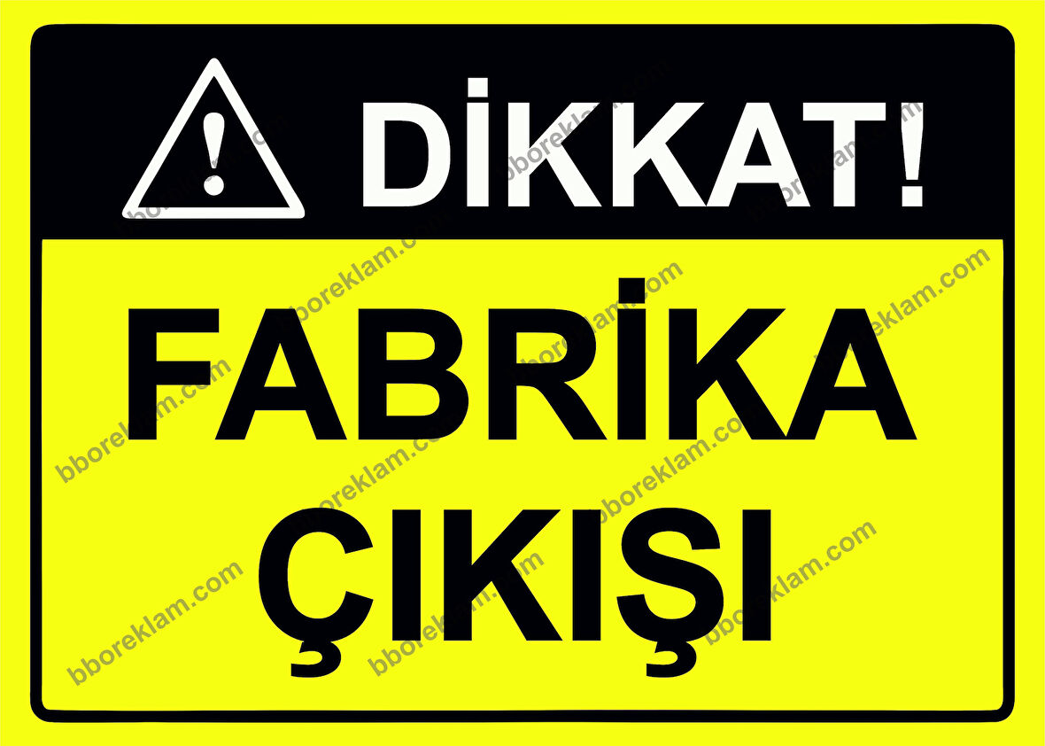 Dikkat! Fabrika Çıkışı Uyarı Levhası