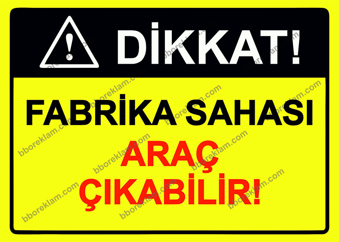 Dikkat! Fabrika Sahası Araç Çıkabilir! Uyarı Levhası