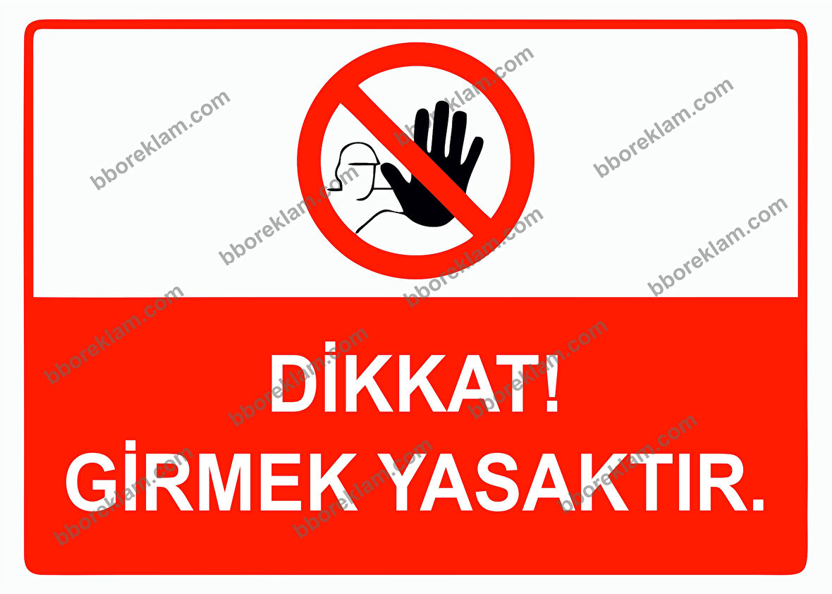 Dikkat! Girmek Yasaktır Uyarı Levhası