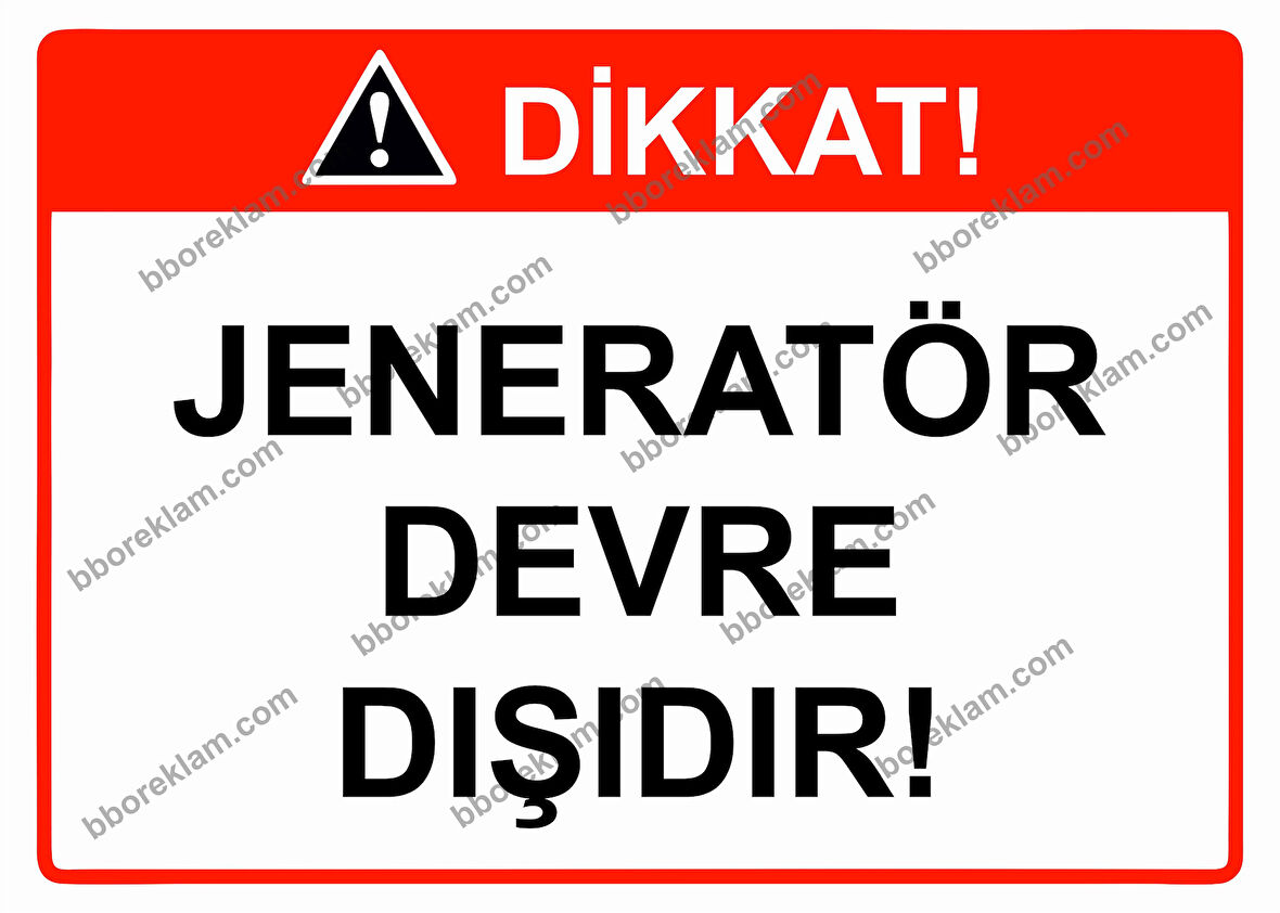Dikkat! Jeneratör Devre Dışıdır! Uyarı Levhası