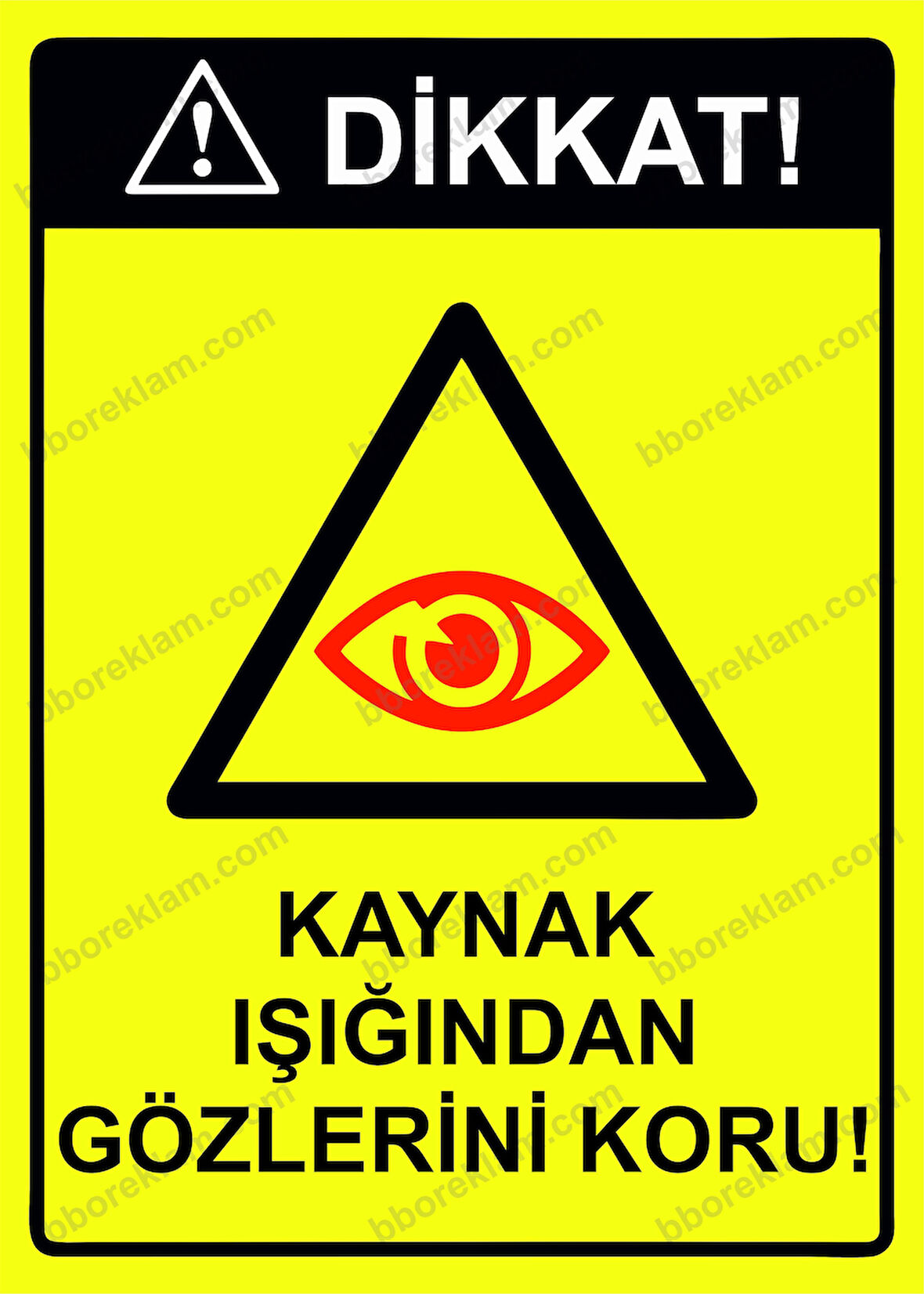 Dikkat! Kaynak Işığından Gözlerini Koru! Uyarı Levhası