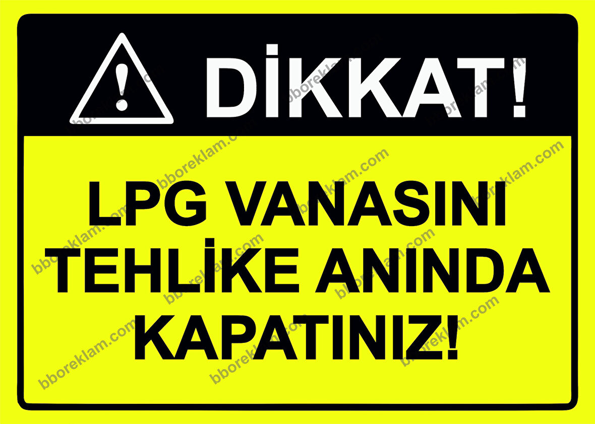 Dikkat! LPG Vanasını Tehlike Anında Kapatınız! Uyarı Levhası