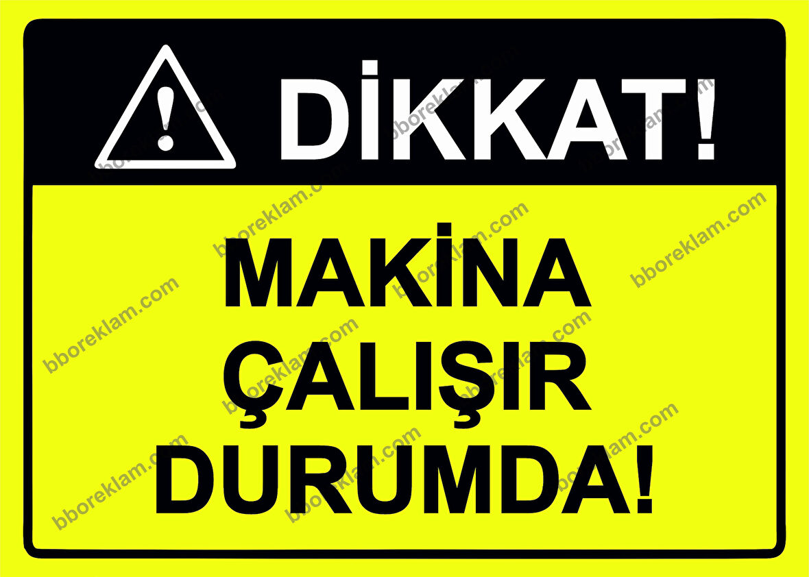 Dikkat! Makina Çalışır Durumda! Uyarı Levhası