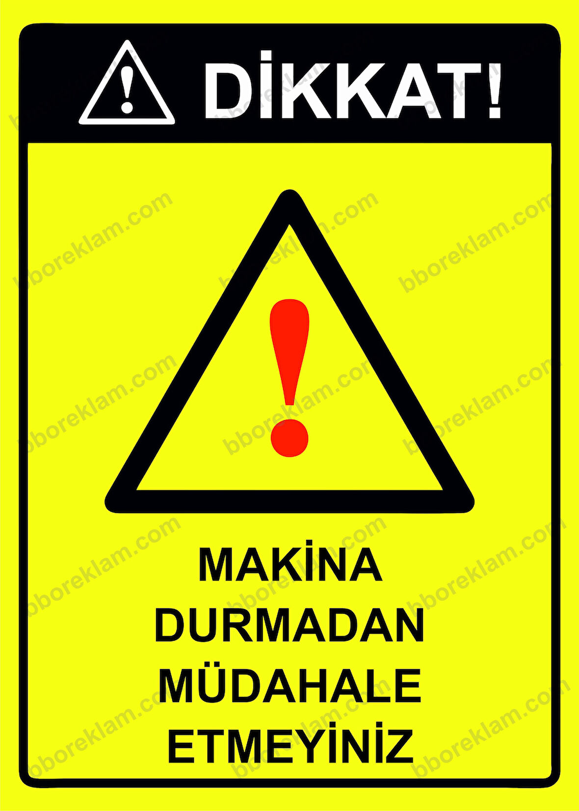 Dikkat! Makina Durmadan Müdahale Etmeyiniz Uyarı Levhası