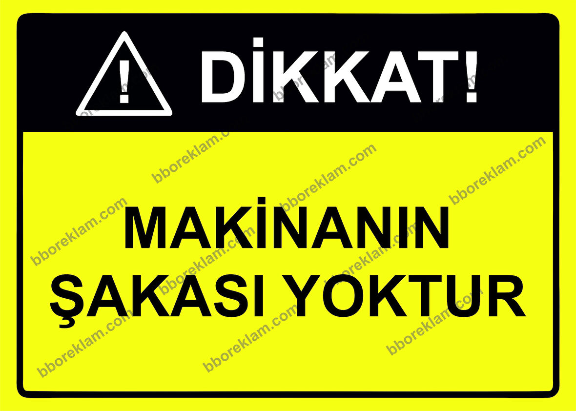 Dikkat! Makinanın Şakası Yoktur Uyarı Levhası