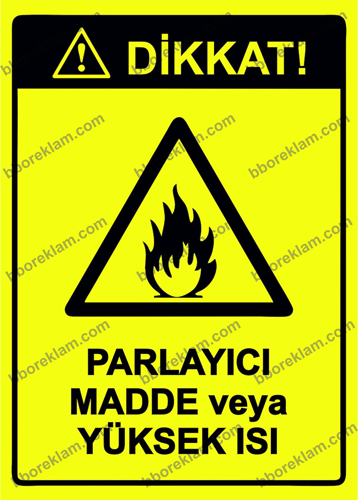 Dikkat! Parlayıcı Madde veya Yüksek Isı Uyarı Levhası