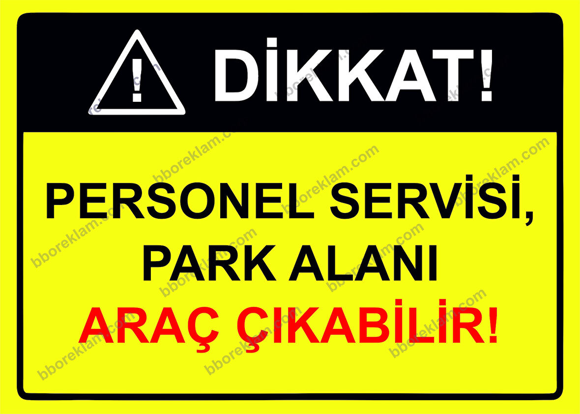 Dikkat! Personel Servisi, Park Alanı Araç Çıkabilir! Uyarı Levhası