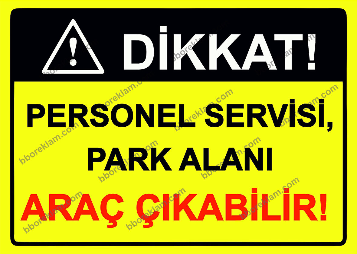 Dikkat! Personel Servisi, Park Alanı Araç Çıkabilir! Uyarı Levhası