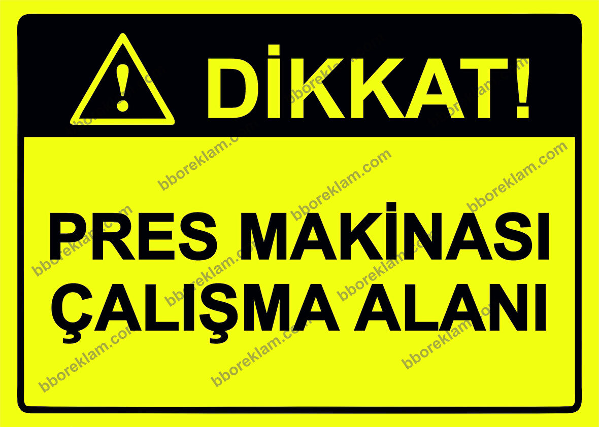 Dikkat! Pres Makinası Çalışma Alanı Uyarı Levhası