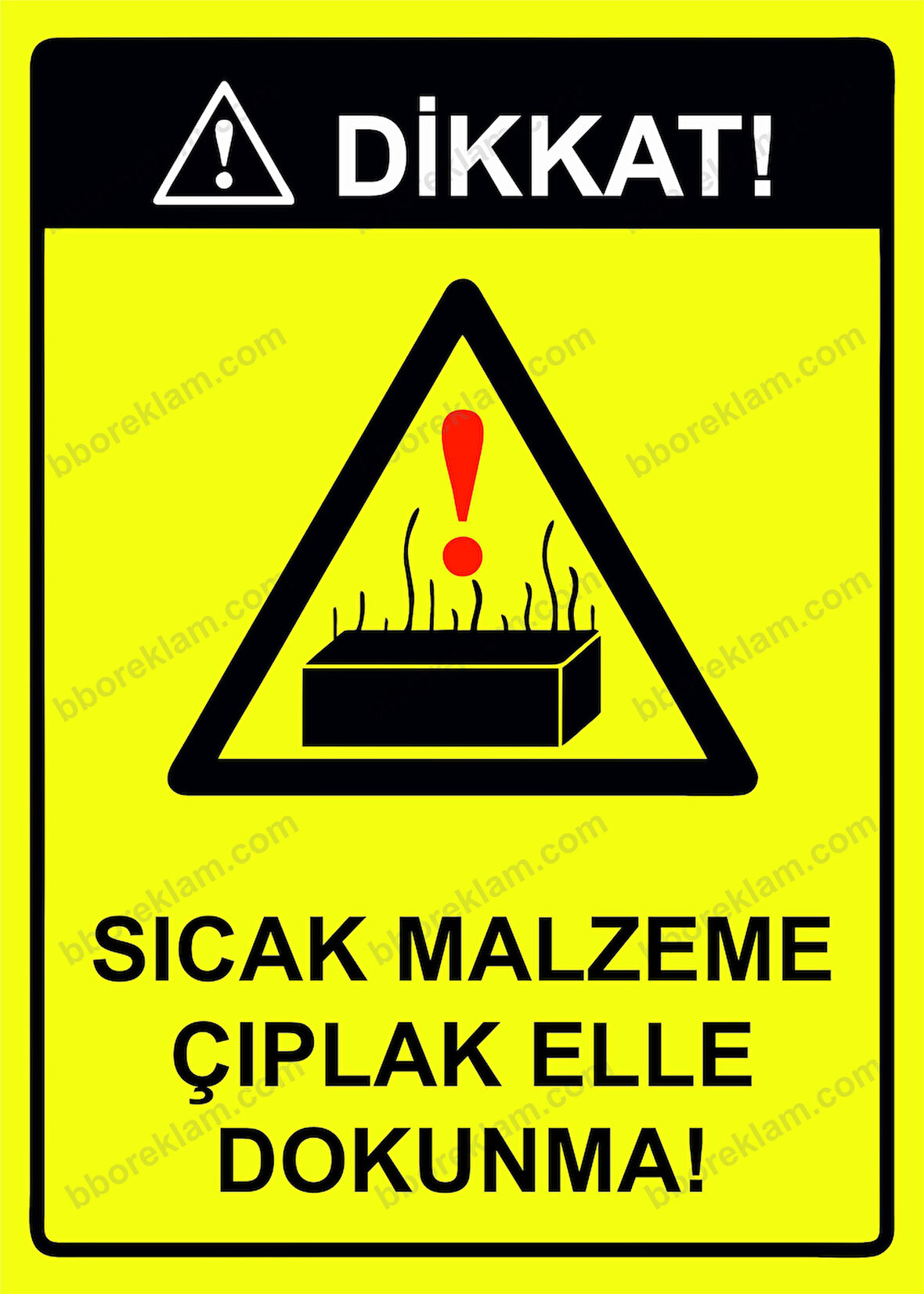 Dikkat! Sıcak Malzeme Çıplak Elle Dokunma! Uyarı Levhası