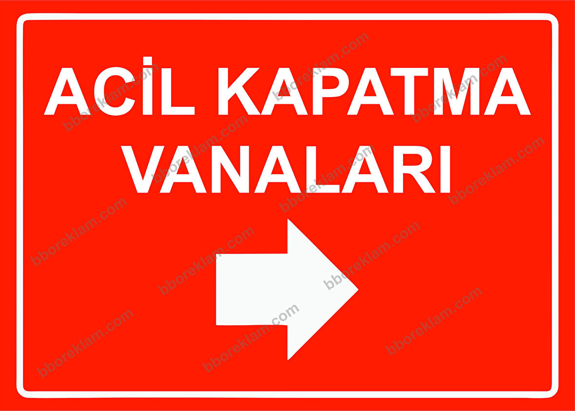 Acil Kapatma Vanaları Uyarı Levhası