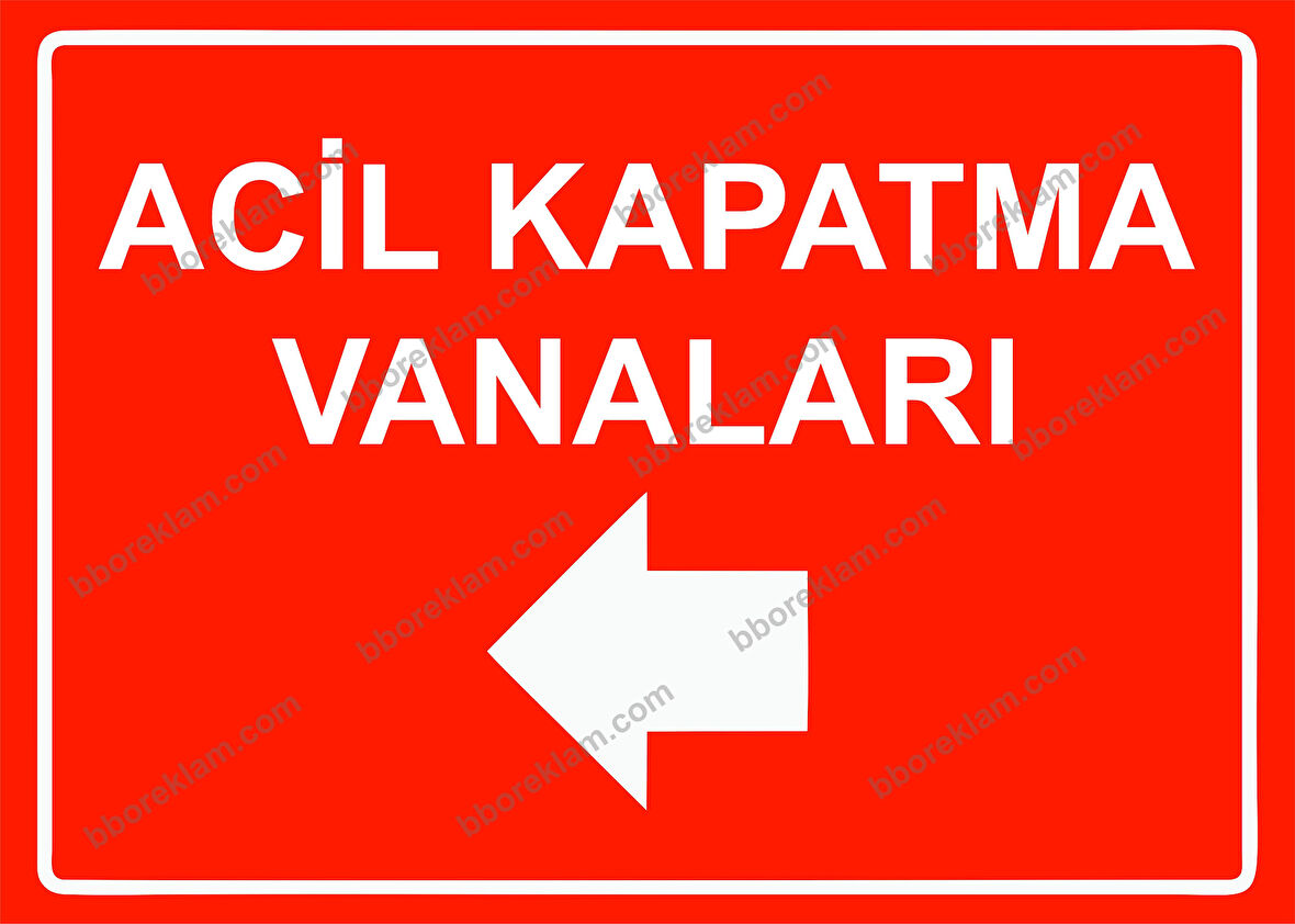 Acil Kapatma Vanaları Uyarı Levhası