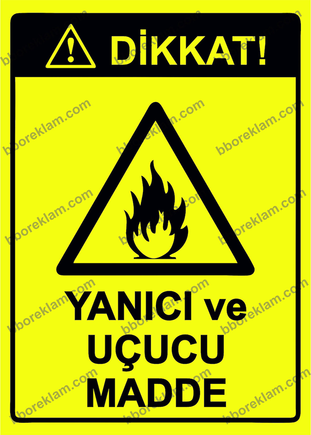Dikkat! Yanıcı ve Uçucu Madde Uyarı Levhası