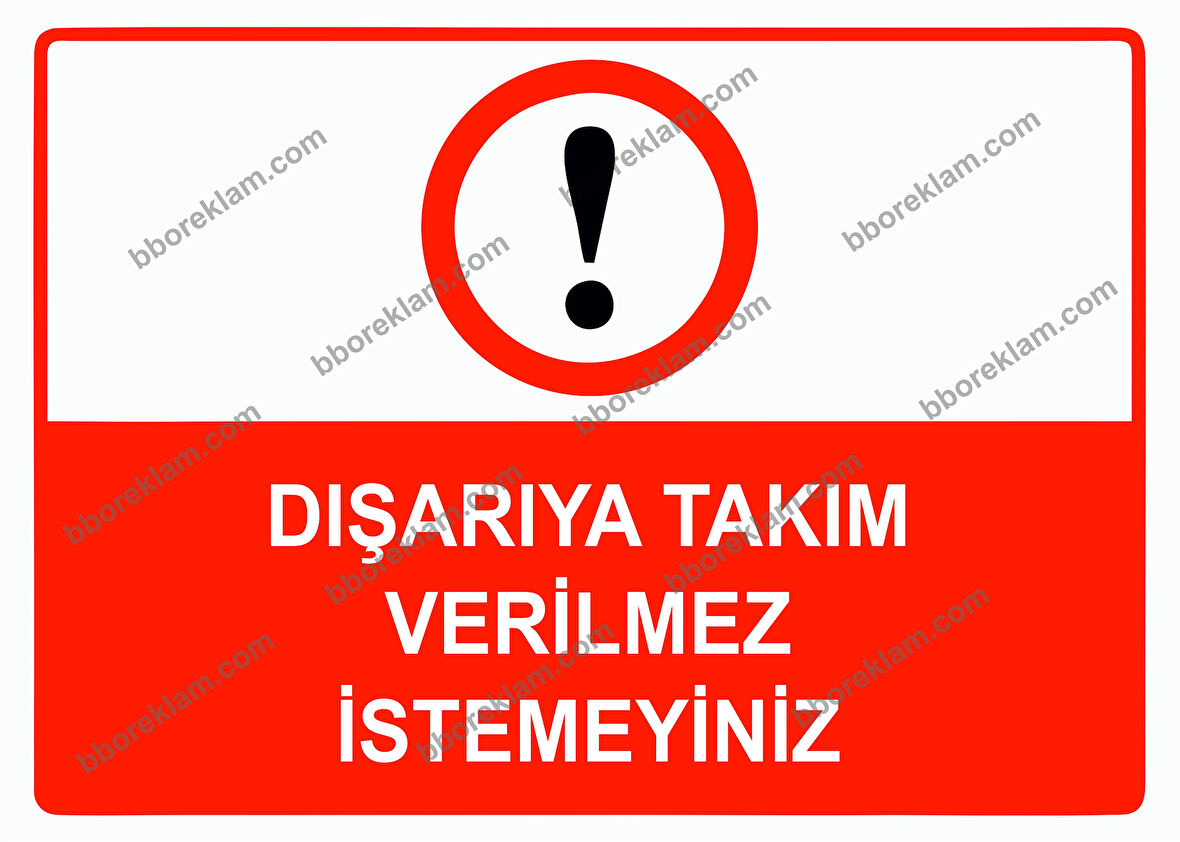 Dışarıya Takım Verilmez İstemeyiniz Uyarı Levhası