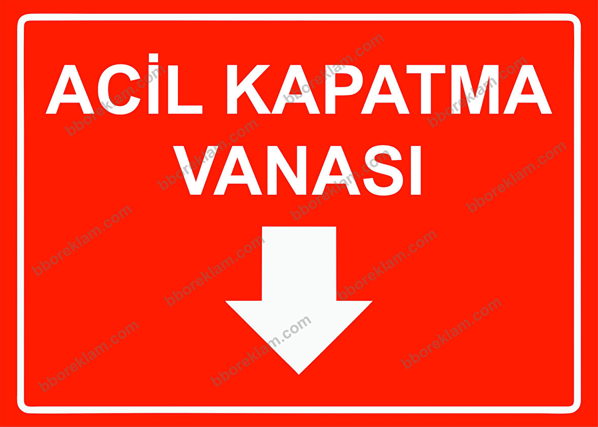 Acil Kapatma Vanası Uyarı Levhası
