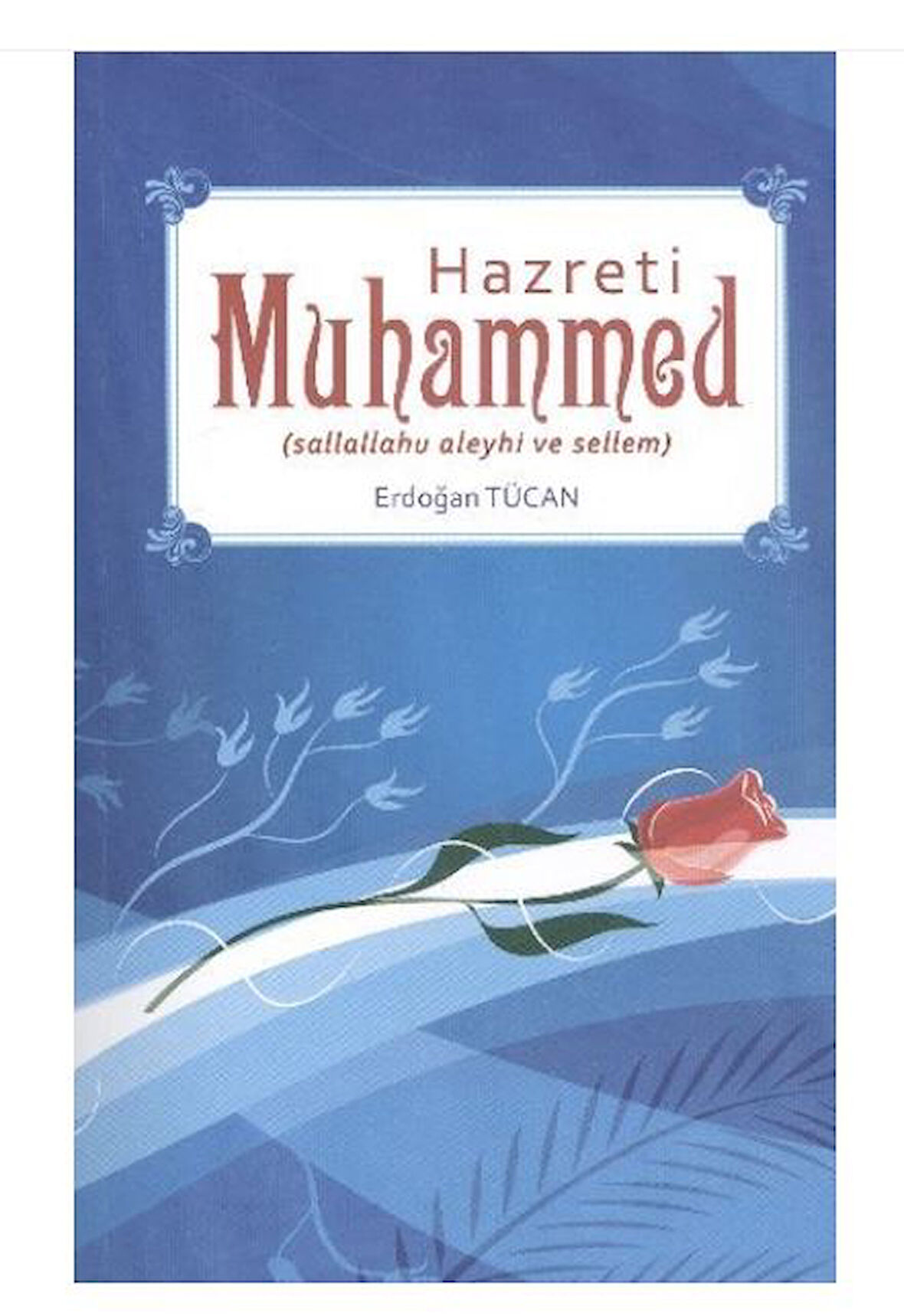 Hazreti Muhammed (sallallahu aleyhi ve sellem), Erdoğan Tücan