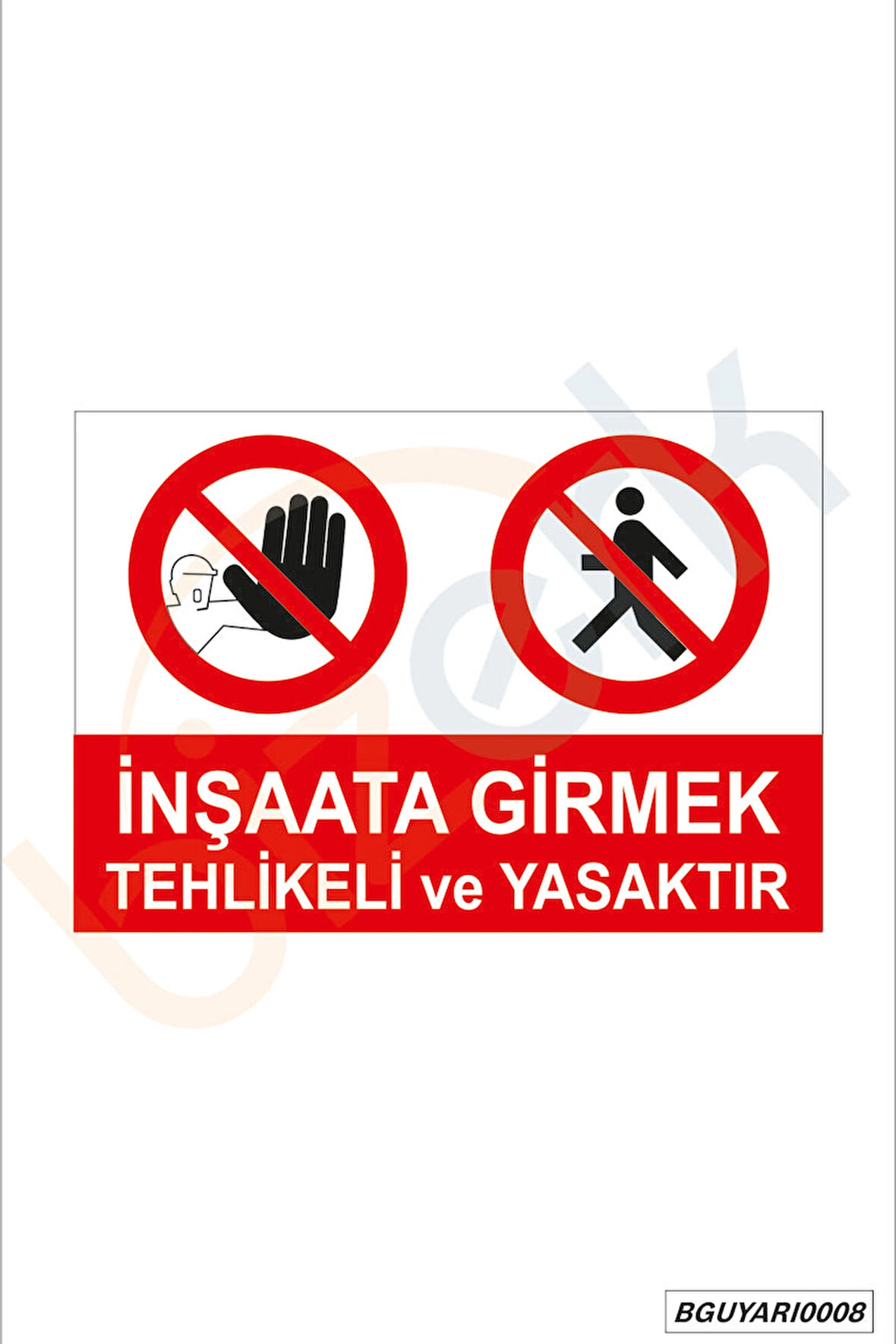 Bizerk Görsel İnşaata Girmek Tehlikeli ve Yasaktır İSG Uyarı ve İkaz Levhası 3mm Dekota UV Baskı
