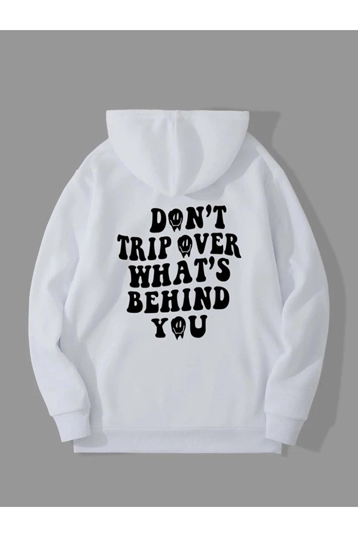 Unisex Don't Trip Over What's Behind You Baskılı Kapüşonlu Beyaz Sweatshirt