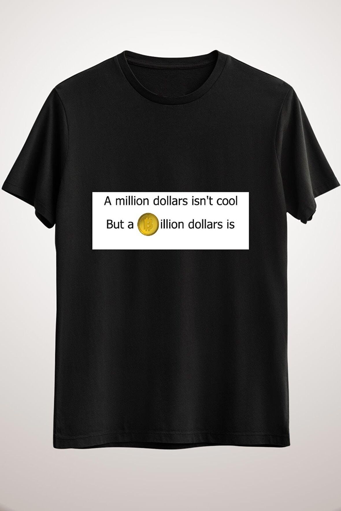 Unisex Siyah A Billion Dollars Is Better Classic T-shirt