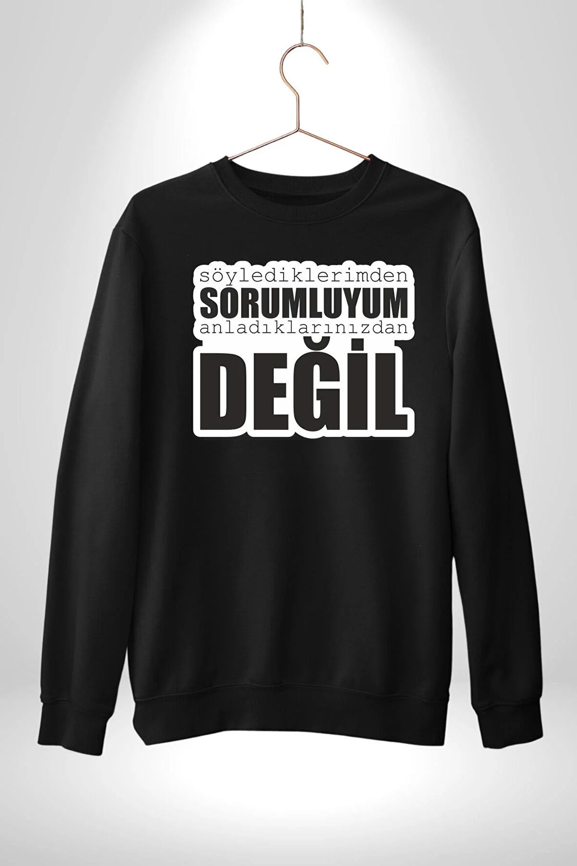 Söylediklerimden Sorumluyum Anladıklarınızdan Değil Yazılı Kadın Erkek Siyah Sweatshirt 