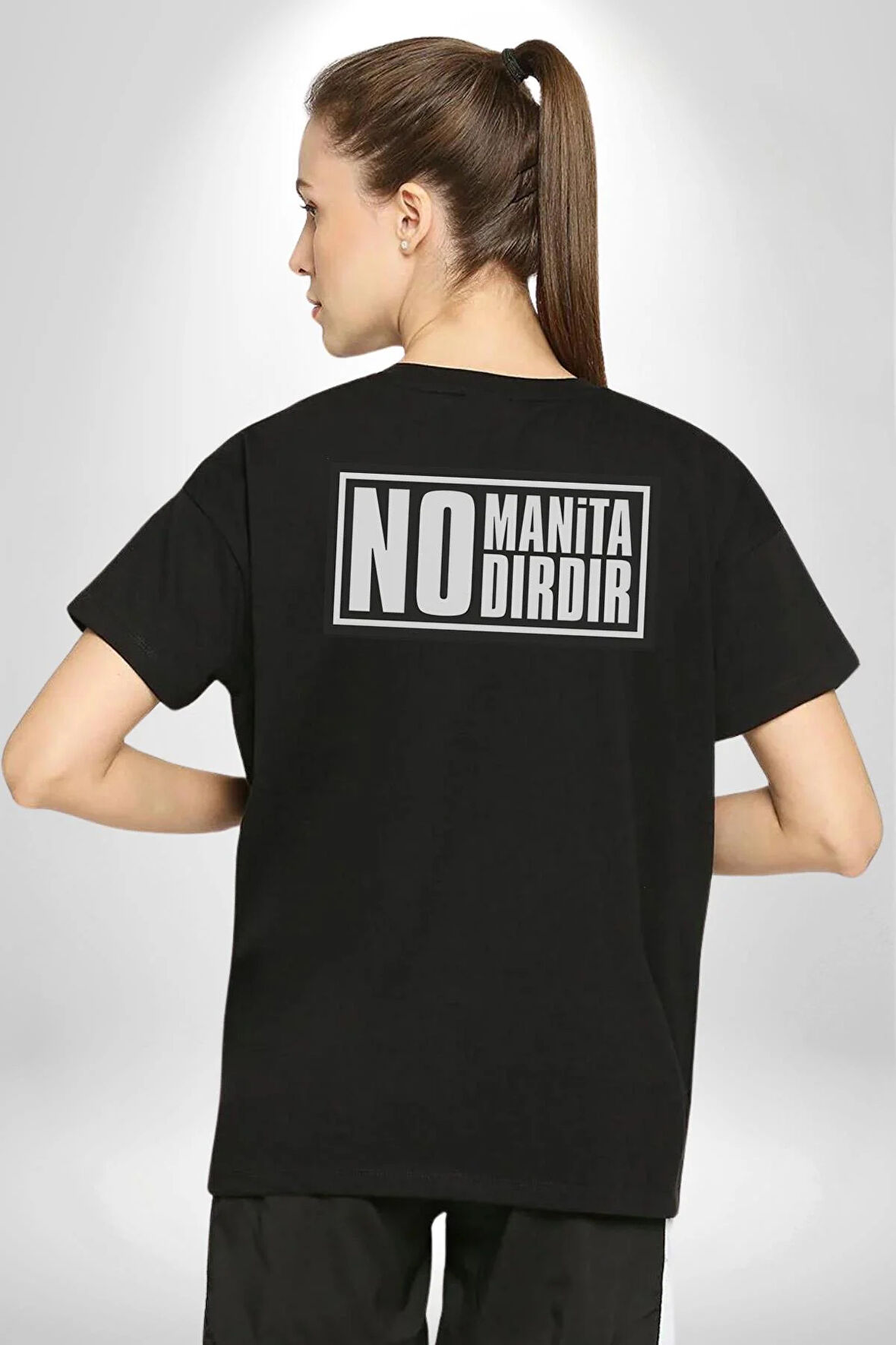 No Manita No Dırdır Yazılı Pamuklu Kadın Erkek Oversize Sırt Dijital Baskılı Siyah T-shirt