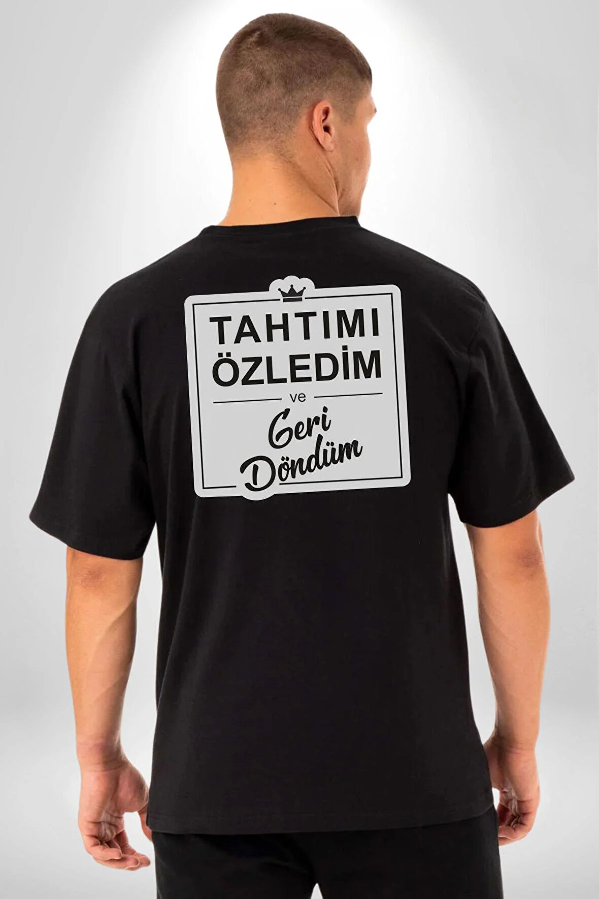 Tahtımı Özledim Ve Geri Döndüm Yazılı Pamuklu Kadın Erkek Oversize Sırt Dijital Baskılı Siyah T-shirt