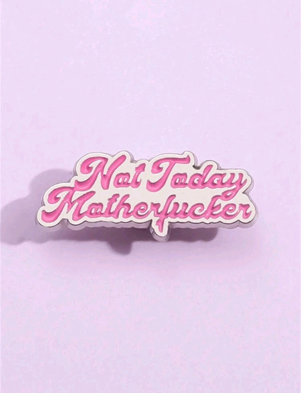 Not Today  Yazılı Broş