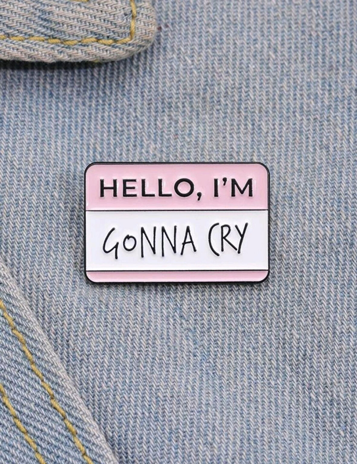 HELLO I'M GONNA CRY Yazılı Broş