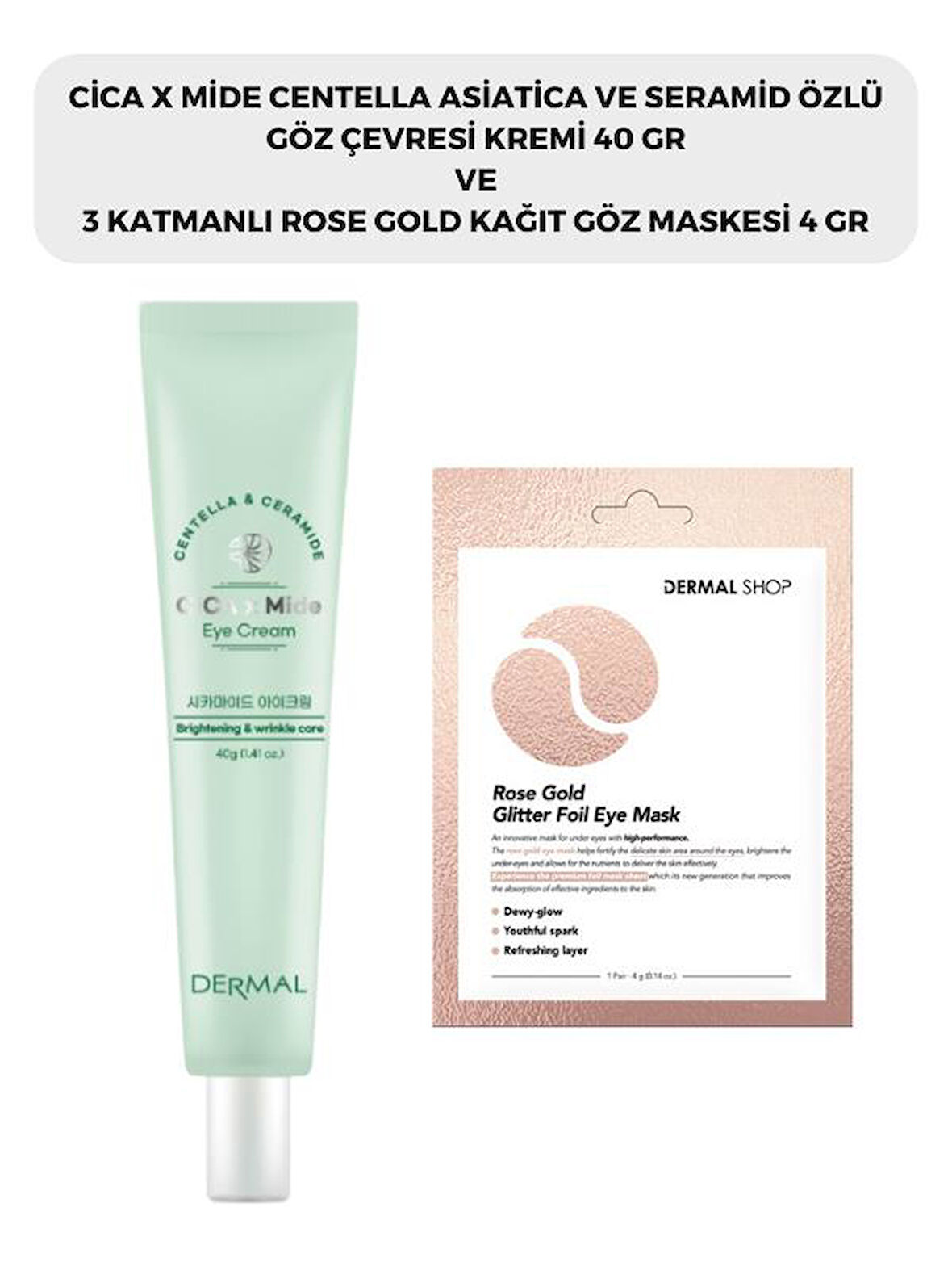 DERMAL CICAXMIDE Göz Çevresi Kremi 40 gr ve Dermal 3 Katmanlı Rose Gold Göz Maskesi 4 gr