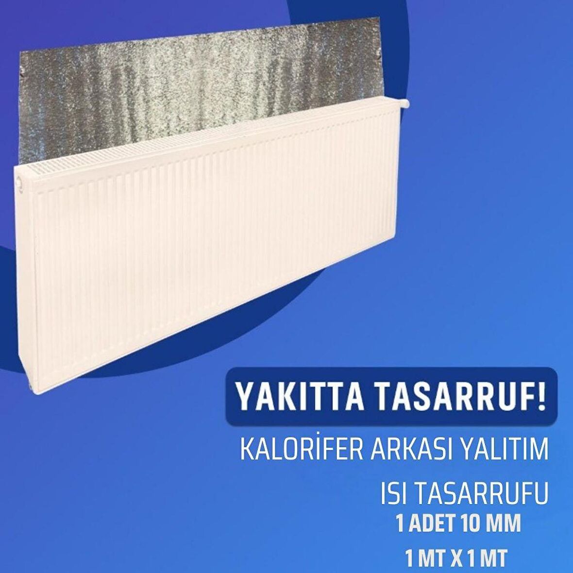 KALORİFER ARKASI TEK FOLYOLU ISI YALITIM LEVHASI 10MM 1MX1M 1ADET