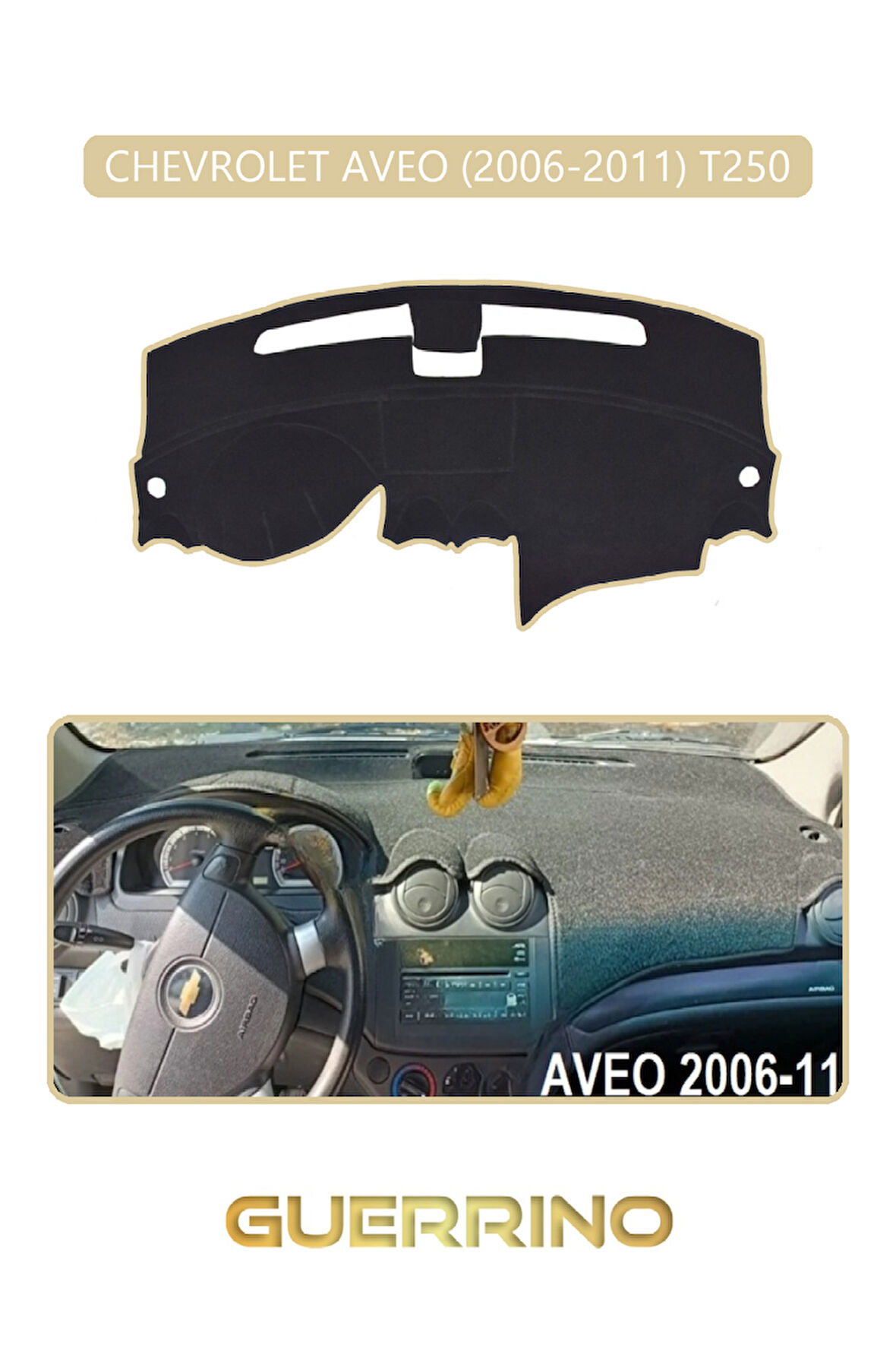 CHEVROLET AVEO 2006-2011 T250TORPİDO KORUMA HALISI BEJ KENAR