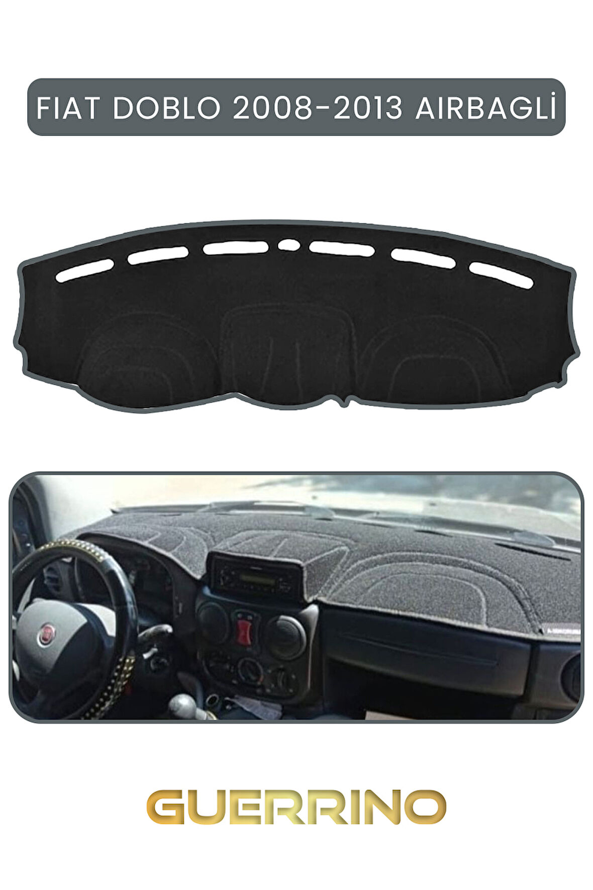 FIAT Doblo 2008-2013  Modellerine Uygun AirbagTORPİDO KORUMA HALISI GRİ KENAR