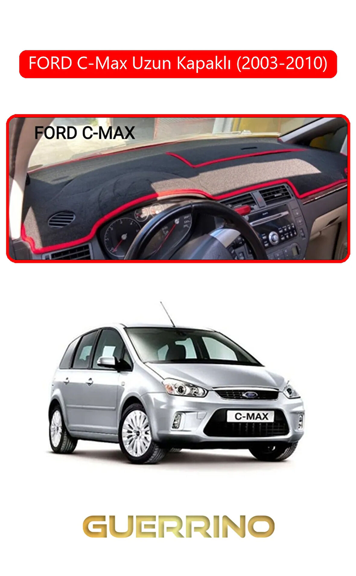 FORD C-Max uzun kapaklı (2003-2010)TORPİDO KORUMA HALISI KIRMIZI KENAR