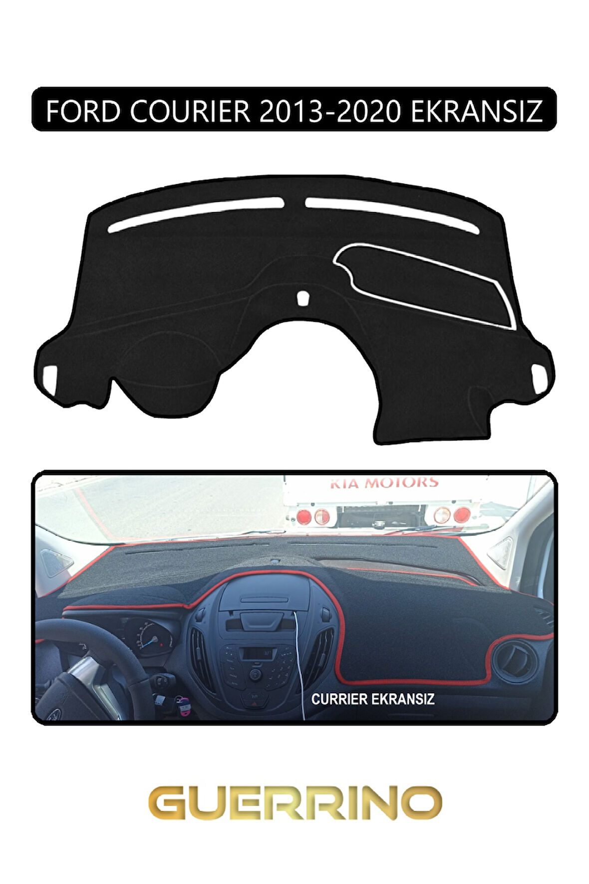 FORD Courier 2013-2020 EkransızTORPİDO KORUMA HALISI SİYAH KENAR