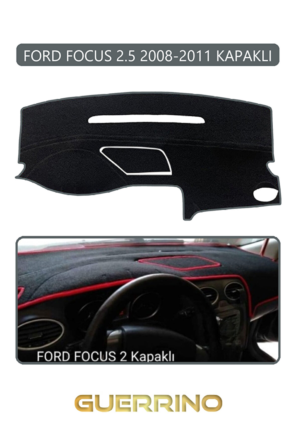 FORD Focus 2,5 (2008-2011) kapaklıTORPİDO KORUMA HALISI GRİ KENAR