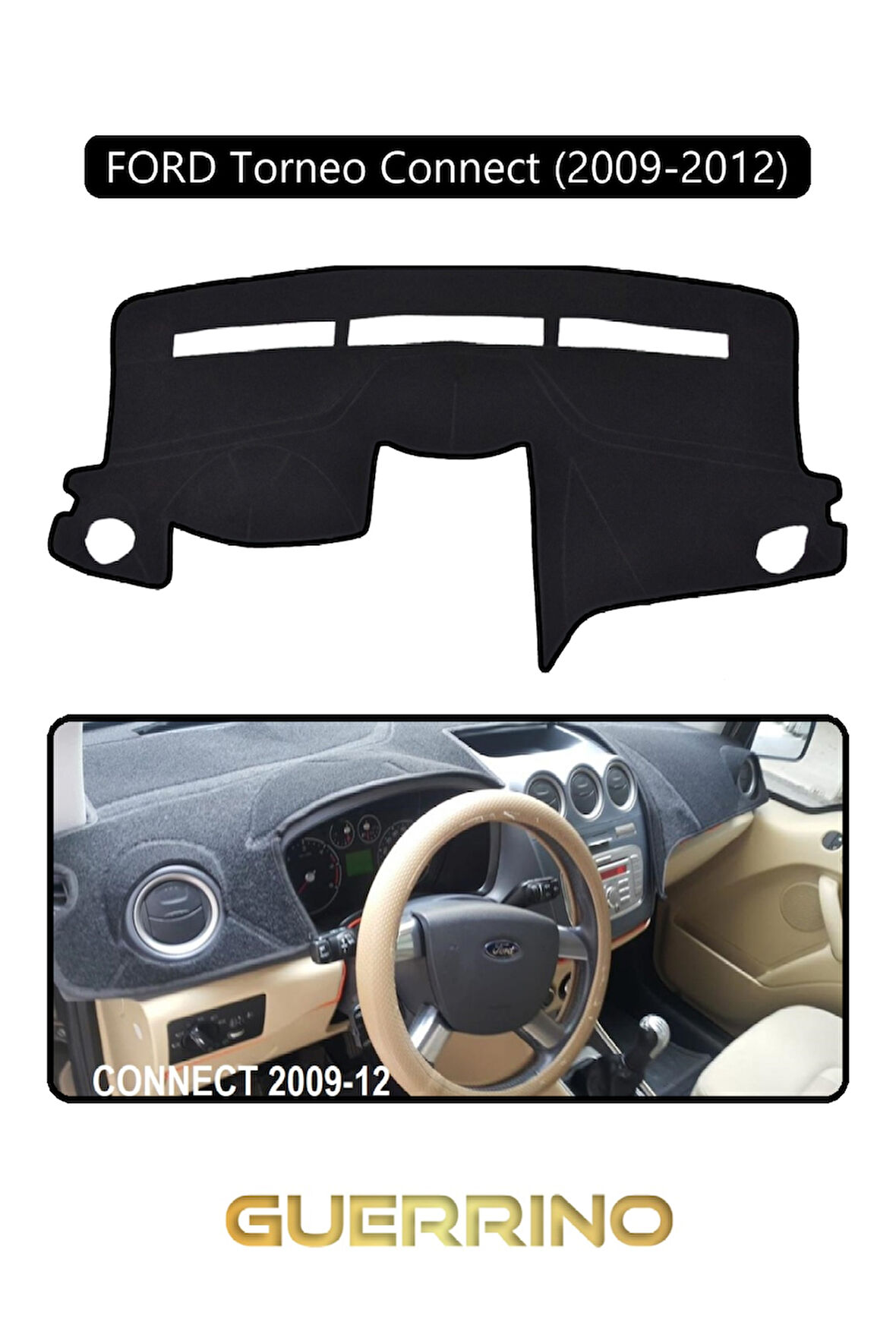 FORD Torneo Connect (2009-2012)TORPİDO KORUMA HALISI SİYAH KENAR