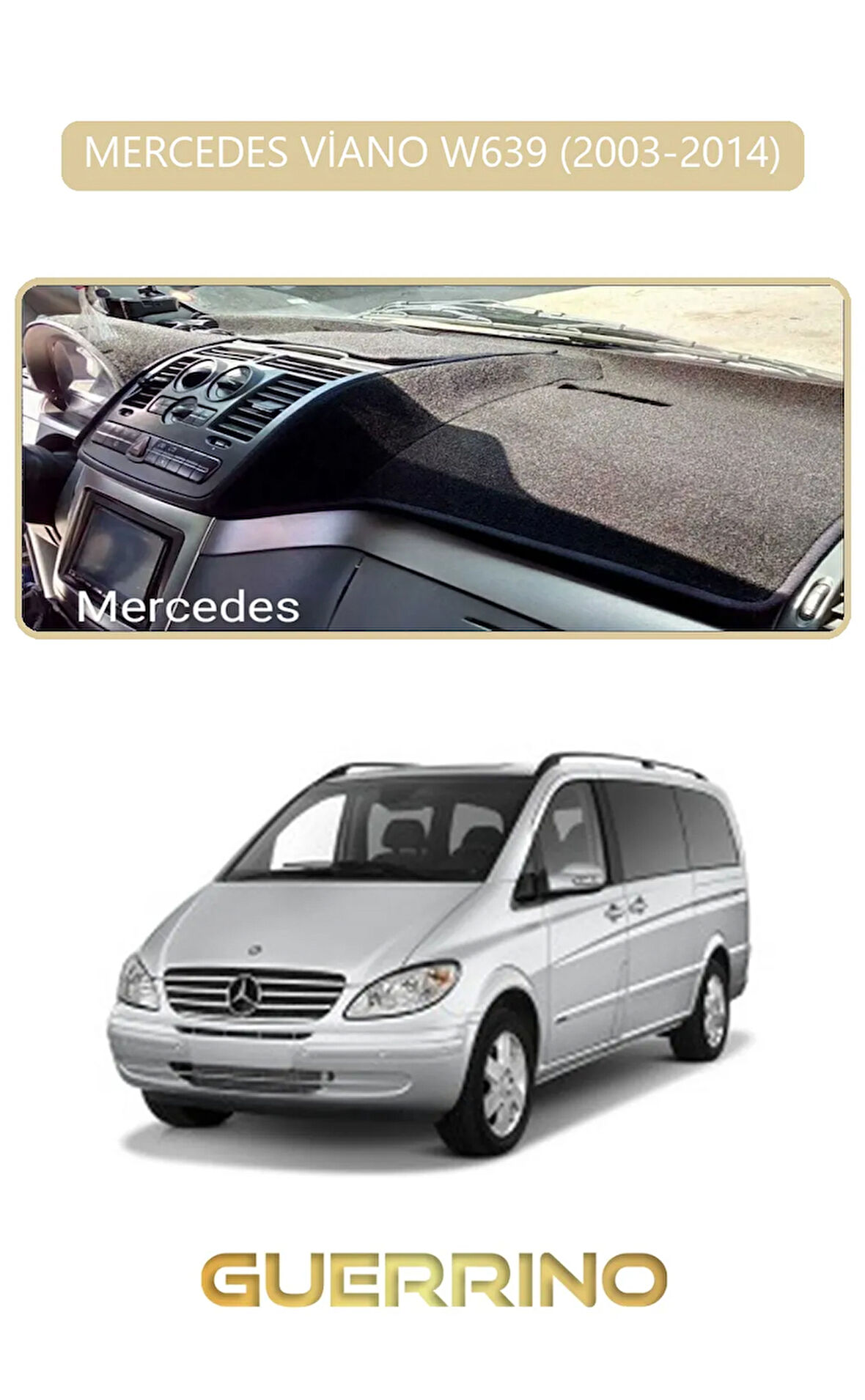 MERCEDES VİANO W639 2003-2014TORPİDO KORUMA HALISI BEJ KENAR