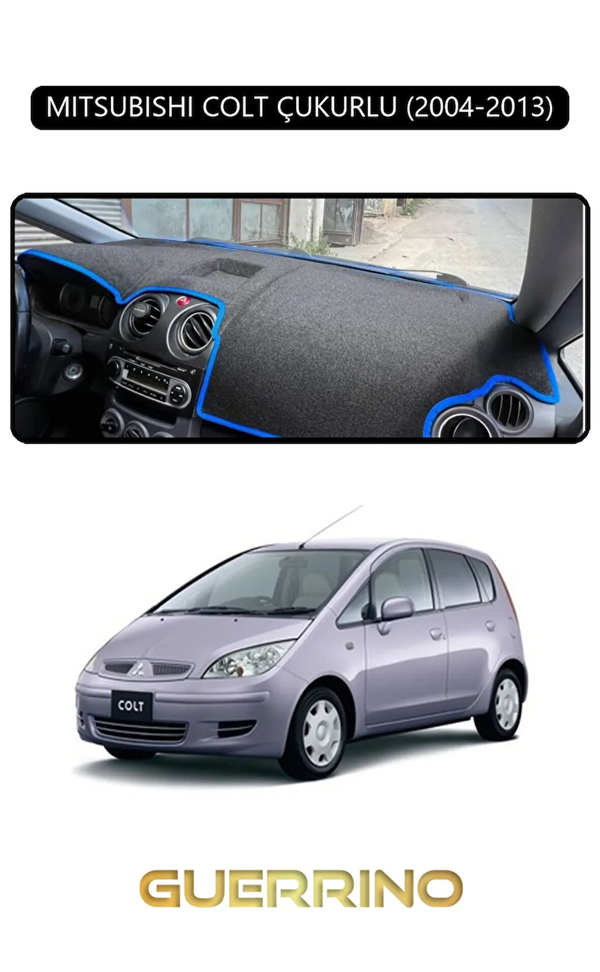 MITSUBISHI COLT ÇUKURLU 2004-2013TORPİDO KORUMA HALISI SİYAH KENAR